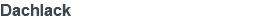 Dachlack