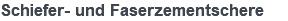 Schiefer- und Faserzementschere