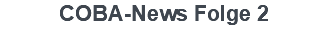 COBA-News Folge 2