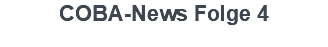 COBA-News Folge 4
