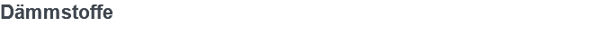 Dämmstoffe
